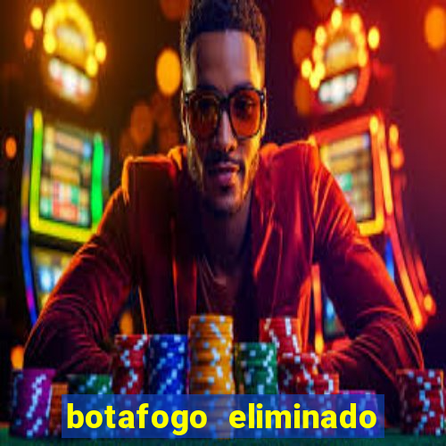 botafogo eliminado copa do brasil meme